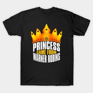 Princess Came From Warner Robins, Warner Robins Georgia T-Shirt